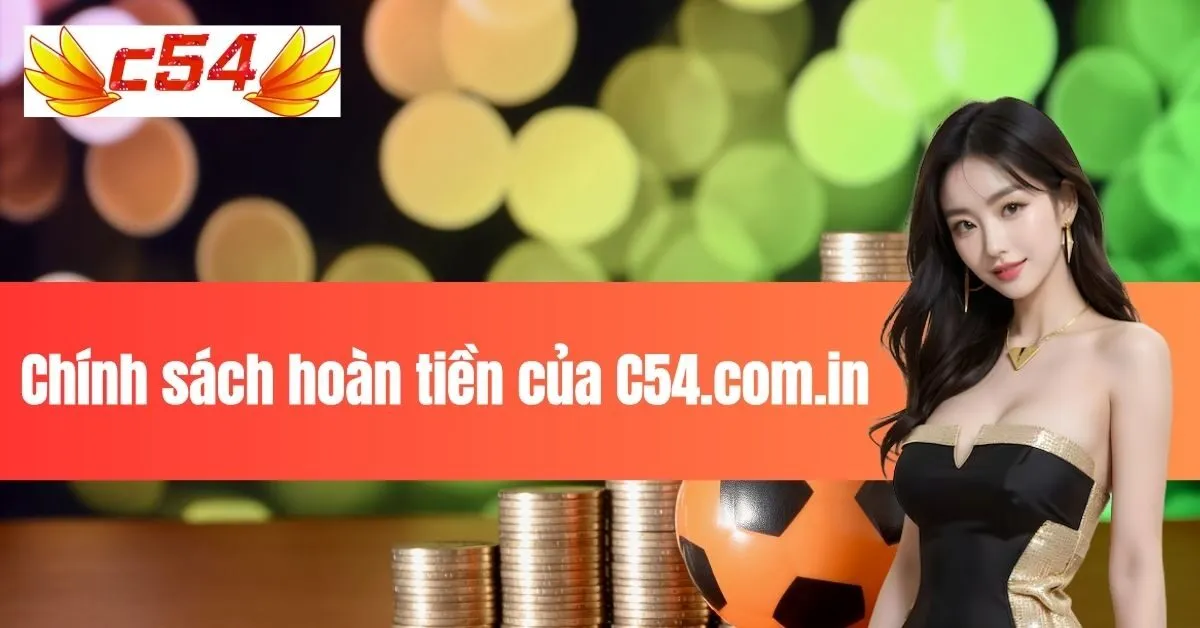 Chính sách hoàn tiền của C54.com.in