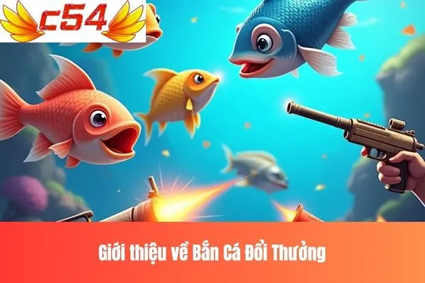 Giới thiệu về Bắn Cá Đổi Thưởng