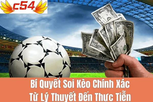 Bật Mí Bí Quyết Soi Kèo Chính Xác Nhất Tại c54: Nắm Bắt Cơ Hội Thắng Lớn