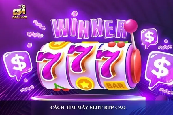 Cách Chọn Máy Slot RTP Cao c54