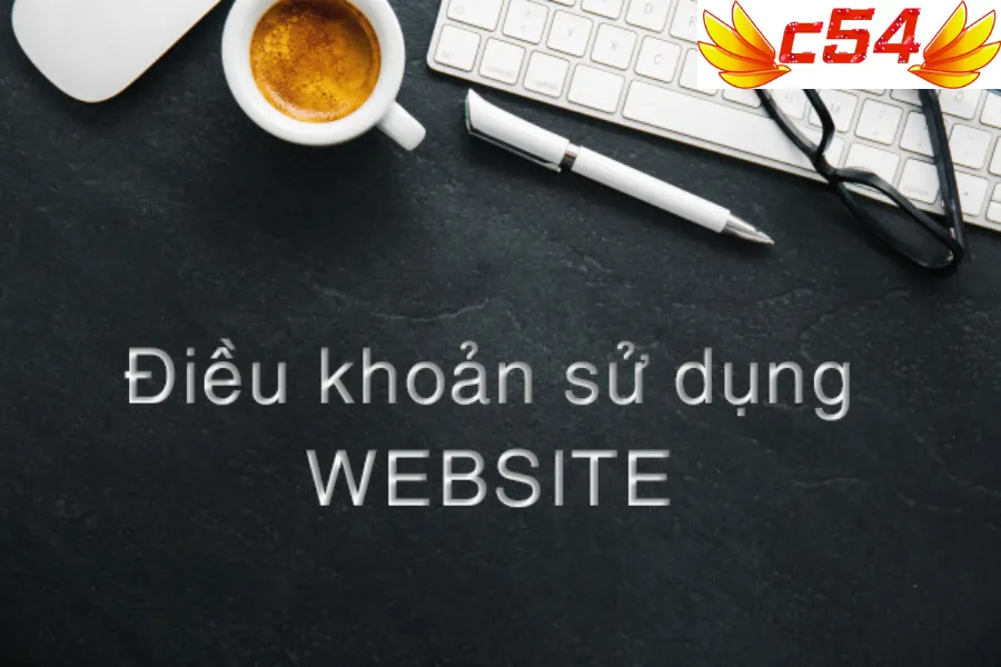 Điều Khoản & Điều Kiện Khi Tham Gia C54win