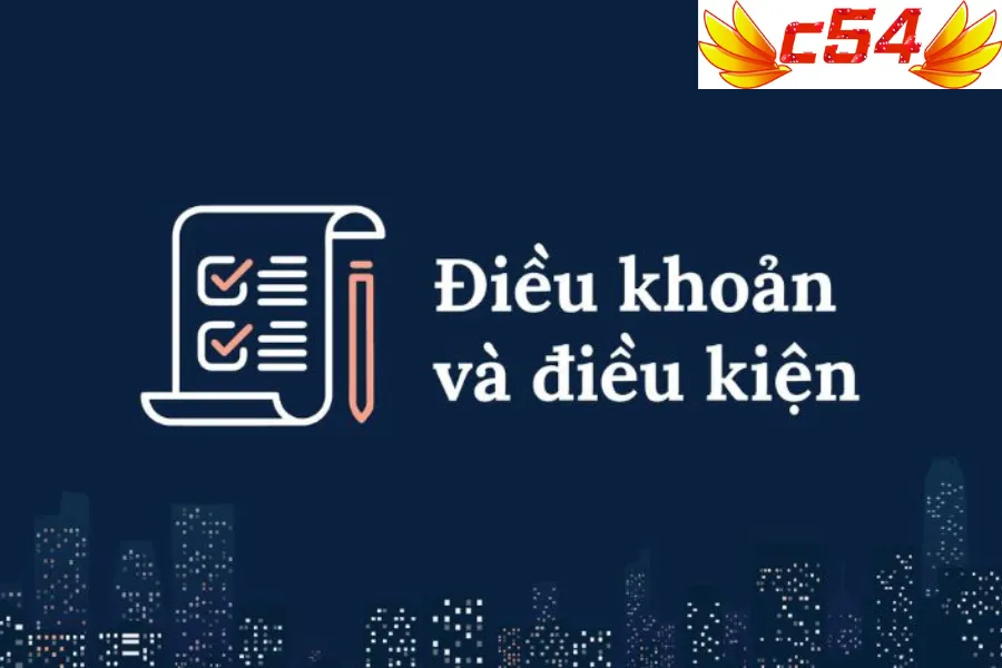 Điều Khoản & Điều Kiện Khi Tham Gia C54win