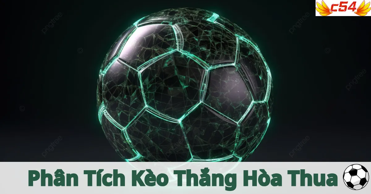 Phân Tích Kèo Thắng Hòa Thua c54