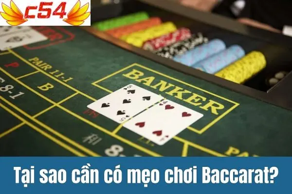 Mẹo Chơi Baccarat Thành Công Tại c54: Chia Sẻ Từ Cao Thủ