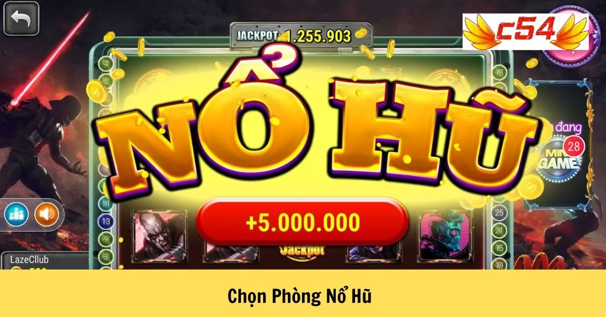 Chọn Phòng Nổ Hũ