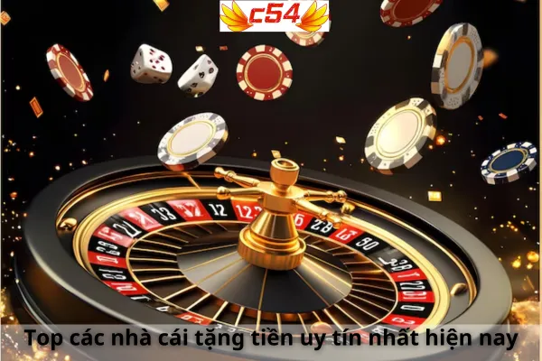 Top 12 Nhà Cái Tặng Tiền Uy Tín, Nhà Cái Mới Khuyến Mãi 1888k