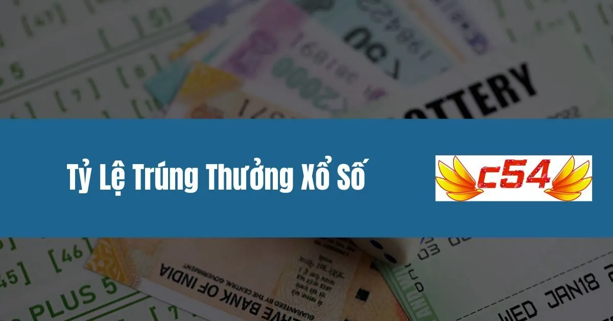 Tỷ Lệ Trúng Thưởng Xổ Số